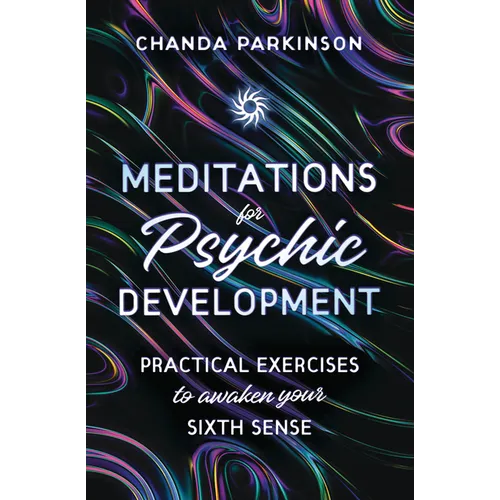 Meditations for Psychic Development: Practical Exercises to Awaken Your Sixth Sense