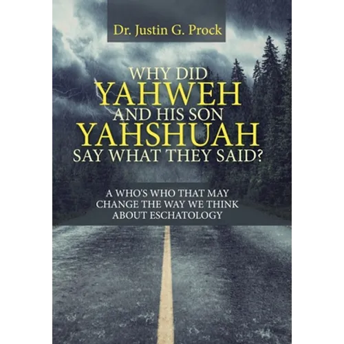 Why Did Yahweh and His Son Yahshuah Say What They Said?: Why Did Yahweh and His Son Yahshuah Say What They Said?