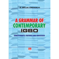 A Grammar of Contemporary Igbo. Constituents, Features and Processes