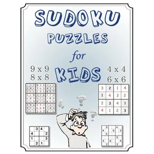 Sudoku Puzzles for Kids: Mini Sudoku 4x4, 6x6, 8x8, & 9x9 Puzzle Grids -Easy Sudoku Puzzles & Solutions for Kids and Beginners (Activity Books