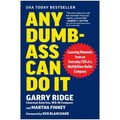 Any Dumb-Ass Can Do It: Learning Moments from an Everyday CEO of a Multi-Billion-Dollar Company