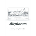 Airplanes: a coloring book by Vasu Raghav