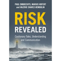 Risk Revealed: Cautionary Tales, Understanding and Communication