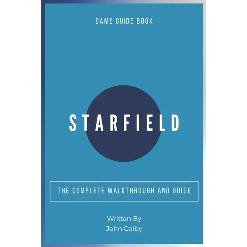 Starfield: The Complete Walkthrough and Guide