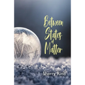 Between States of Matter