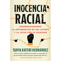 Inocencia Racial: Desenmascarando La Antinegritud de Los Latinos Y La Lucha Por La Igualdad