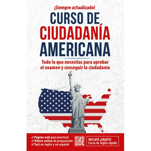 Ciudadanía Americana: Todo Lo Que Necesitas Para Aprobar El Examen Y Conseguir La Ciudadanía / Us Citizenship Course