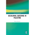 Decolonial Queering in Palestine