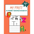 My First Alphabet Tracing Workbook: Practice for Kids with Pen Control, Line Tracing, ABC Letter Tracing For Preschoolers Alphabet Tracing Book for Ki