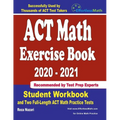 ACT Math Exercise Book 2020-2021: Student Workbook and Two Full-Length ACT Math Practice Tests