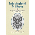 The Christian's Present for All Seasons: Devotional Thoughts from Eminent Divines