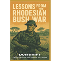 Lessons From the Rhodesian Bush War: A Study in Survival, Rural Defense, and Collapse