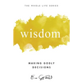 Wisdom: Making Godly Decisions