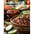 50 Recetas con el Sabor del México Antiguo