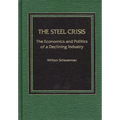The Steel Crisis: The Economics and Politics of a Declining Industry