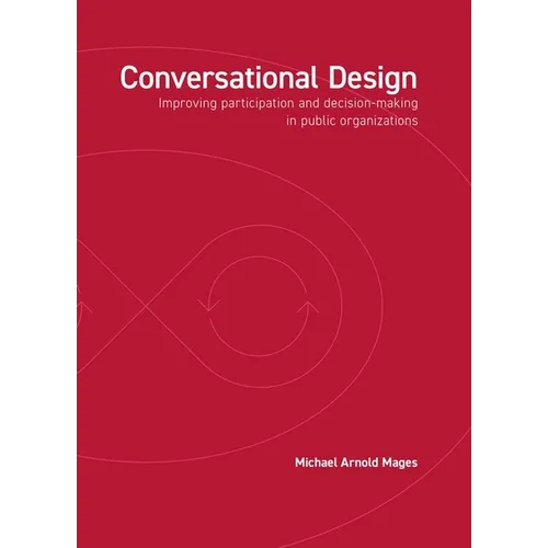 Conversational Design: Improving Participation and Decision-Making in Public Organizations