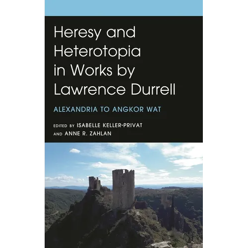Heresy and Heterotopia in Works by Lawrence Durrell