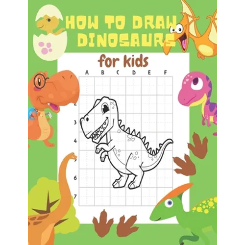 How to Draw Dinosaurs for Kids: 24 Cute Dinosaur Illustrations. How to Draw for Kids Step by Step. How to Draw all the Things for Kids