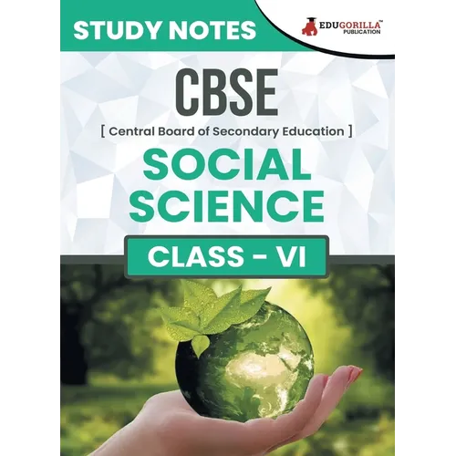 CBSE (Central Board of Secondary Education) Class VI - Social Science Topic-wise Notes A Complete Preparation Study Notes with Solved MCQs