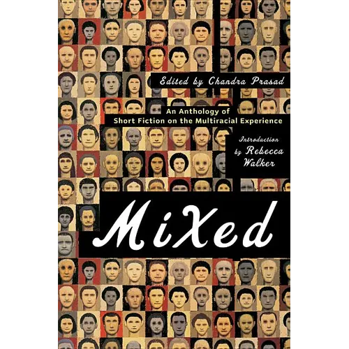 Mixed: An Anthology of Short Fiction on the Multiracial Experience
