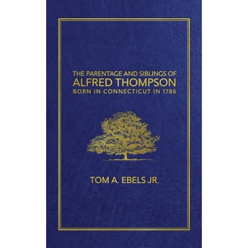 The Parentage and Siblings of Alfred Thompson Born in Connecticut in 1786
