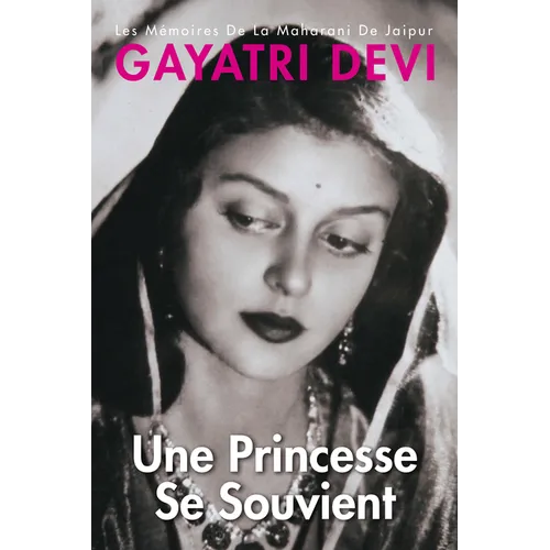 Princess Remember Une Princesse Se Souvient: Les Memoires de la Maharani de Jaipur-French