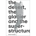 Séverin Guelpa: The Desert, the Glacier and the Superstructure: Matza: 10 Years of Field Research, Experimentation and Collective Art Investigation