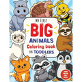 My First Big Animals Coloring Book for Toddlers: Super Fun & Simple Animal Coloring Pages for Little Kids Ages 2-4