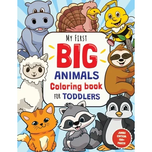 My First Big Animals Coloring Book for Toddlers: Super Fun & Simple Animal Coloring Pages for Little Kids Ages 2-4