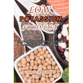 Low Potassium Food List: The Complete Ingredient list and Food to Avoid For Low Potassium Diet