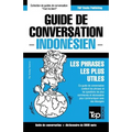 Guide de conversation Français-Indonésien et vocabulaire thématique de 3000 mots