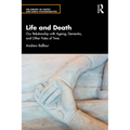 Life and Death: Our Relationship with Ageing, Dementia, and Other Fates of Time
