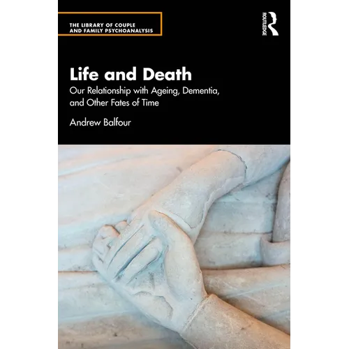 Life and Death: Our Relationship with Ageing, Dementia, and Other Fates of Time - Paperback