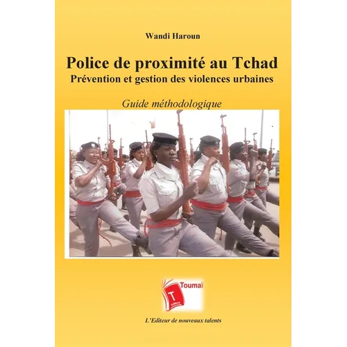 Police de proximité au Tchad Prévention et gestion des violences urbaines