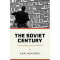 The Soviet Century: Archaeology of a Lost World