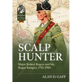 Scalp Hunter: Major Robert Rogers and His Rogue Rangers, 1755 - 1760