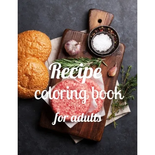 Recipe coloring book for adults: A Coloring Book of 35 Unique recipe Coe Stress relief Book Designs Paperback