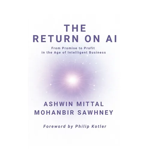 The Return on AI: From Promise to Profit in the Age of Intelligent Business
