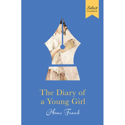 Select Classics: The Diary of a Young Girl: (Premium Hardbound Collector's Edition, Ideal for Gifting)