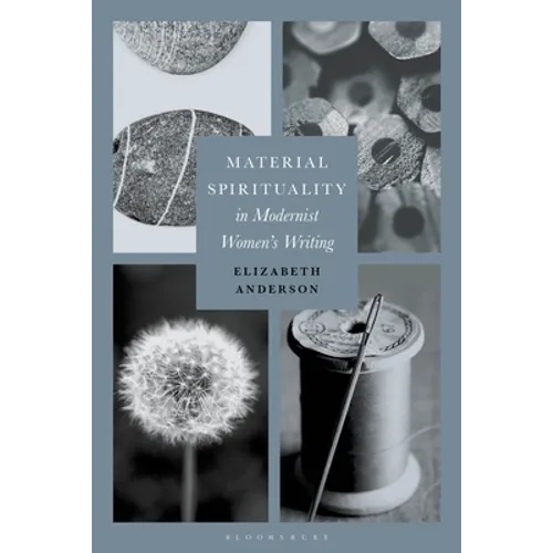 Material Spirituality in Modernist Women's Writing