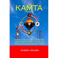 The KAMTA Primer: A Practical Shamanic Guide for using Kemetic Ritual, Magick and Spirituality for Acquiring Power