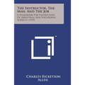 The Instructor, the Man, and the Job: A Handbook for Instructors of Industrial and Vocational Subjects (1919)