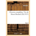 Oeuvres complètes. Vie de Henri Brulard. Tome 2