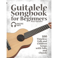 Guitalele Songbook for Beginners - 100 Timeless Folk and Children Songs with Tabs and Chords