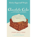 Chocolate Cake and Other Losses: Poems about Grief