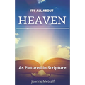 It's All About Heaven: As Pictured in Scripture