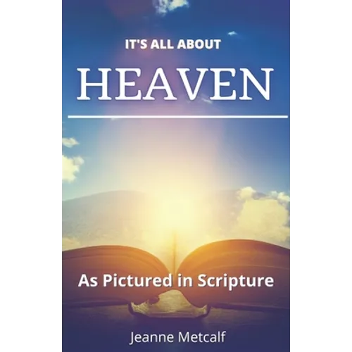 It's All About Heaven: As Pictured in Scripture
