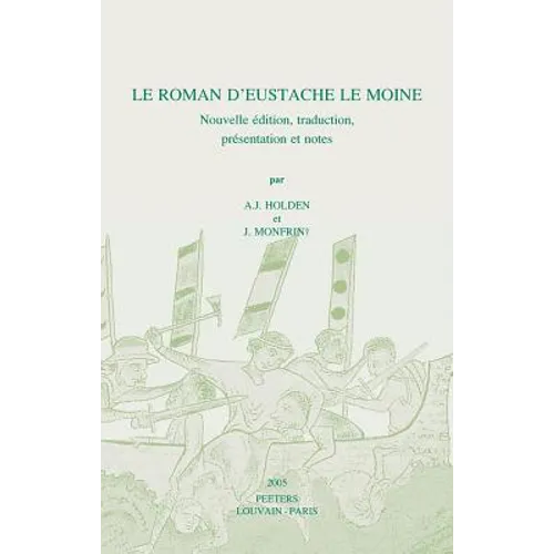 Le Roman d'Eustache Le Moine: Nouvelle Edition, Traduction, Presentation Et Notes