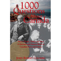 1000 Questions about Canada: Places, People, Things and Ideas, a Question-And-Answer Book on Canadian Facts and Culture