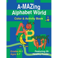 A-Mazing Alphabet World Color & Activity Book (Grades K-1 Ages 5-7)
